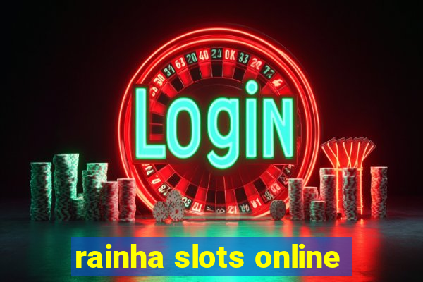 rainha slots online